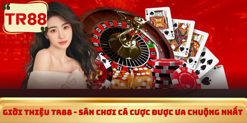 Giới thiệu TR88 - Sân chơi cá cược được ưa chuộng nhất 